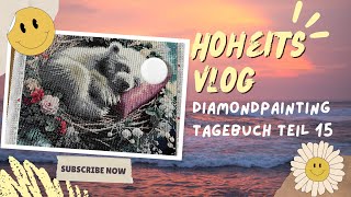 HoheitsVlog  Diamondpainting Tagebuch Teil15💙  Diamanthoheit [upl. by Ayat]