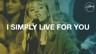 I Simply Live for You  Hillsong Worship [upl. by Lachance]