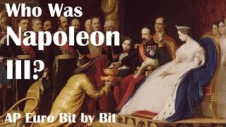 Who Was Napoleon III AP Euro Bit by Bit 32 [upl. by Koeninger]