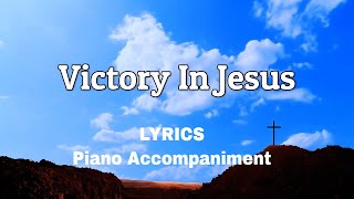 Victory In Jesus Piano  Lyrics  Accompaniment  Hymns  Hymnals [upl. by Doralynn]