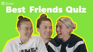 Best Friends Quiz w Alanna Kennedy Caitlin Foord and Mackenzie Arnold  Part 1 [upl. by Bevin]