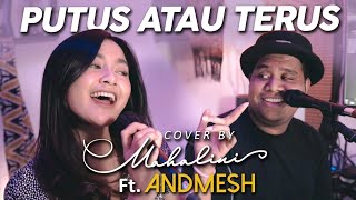 PUTUS ATAU TERUS  JUDIKA COVER BY MAHALINI Ft ANDMESH [upl. by Harlie]