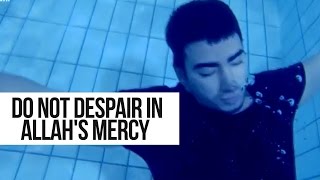 Do Not Despair in Allahs Mercy  True Story [upl. by Nigem]