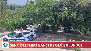 GENÇ İŞLETMECİ BAHÇEDE ÖLÜ BULUNDU [upl. by Geaghan]