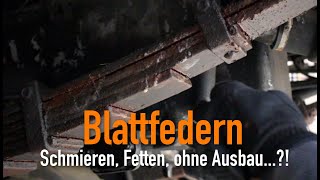 Blattfedern  Schmieren Fetten ohne Ausbau Erklärt vom Kfz Meister [upl. by Prescott]