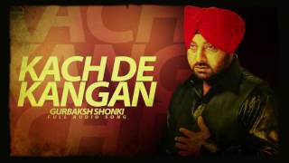 Kach De Kangan Full Audio Song  Gurbaksh Shonki  Punjabi Song Collection  Speed Records [upl. by Eedissac]