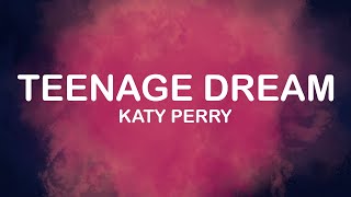 Katy Perry  Teenage Dream Lyrics  Lyric Video [upl. by Gathard]