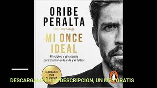 MI ONCE IDEAL  PRINCIPIOS y ESTRATEGIAS PARA TRIUNFAR EN LA VIDA y EL FUTBOLORIBE PERALTA [upl. by Wadesworth]