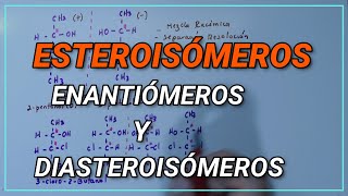 ESTEROISÓMEROS ENANTIÓMEROS Y DIASTEROISÓMEROS [upl. by Boycey]