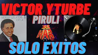 VICTOR YTURBE EL PIRULI SOLO EXITOS LO MEJOR DE LO MEJOR DJ HAR [upl. by Nerta]