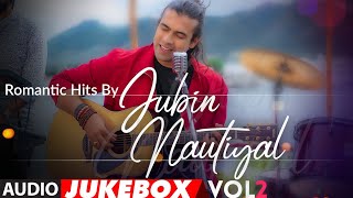 Romantic Hits By Jubin Nautiyal Vol2  Audio Jukebox  BIRTHDAY SPECIAL  New Hindi Romantic Songs [upl. by Pammy]