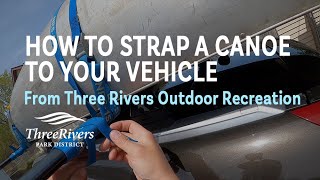 How to Strap a Canoe to Your Vehicle [upl. by Monty]