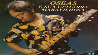 Oseas E Sua Guitarra Maravilhosa 1986 [upl. by Sang]