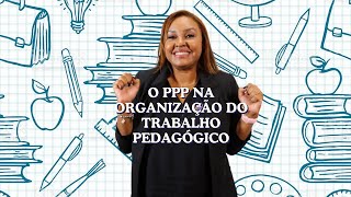 Como o PPP e a Organização do Trabalho Pedagógico se relacionam [upl. by Curzon]