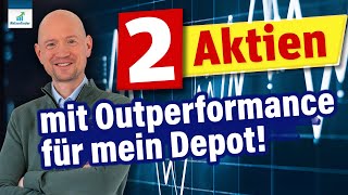 2 Aktien mit Outperformance für mein Depot [upl. by Hollinger]