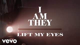 I AM THEY  Lift My Eyes Official Lyric Video [upl. by Oinesra]