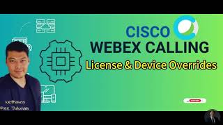 1 Cisco Webex Calling  License and Device Overrides [upl. by Cheng]