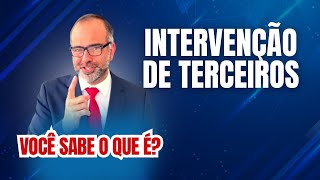 O QUE É INTERVENÇÃO DE TERCEIROS [upl. by Painter926]