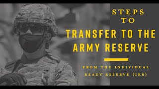 Steps To Transfer From The Individual Ready Reserve IRR To The Army Reserve  EASY [upl. by Aiset169]