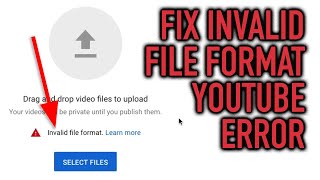 How to Fix Invalid File Format Youtube [upl. by Ahselaf786]