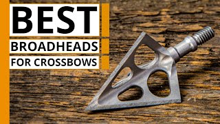 Top 7 Best Broadheads for Crossbows [upl. by Henricks781]