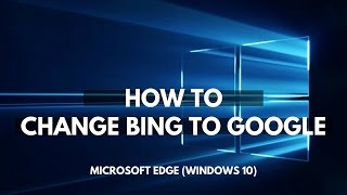 How to change Bing to Google for Microsoft Edge [upl. by Zaragoza216]