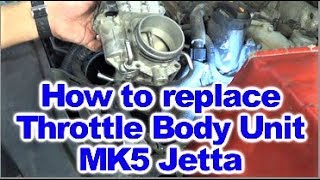 How to replace the Throttle Body Unit on MK5 VW Jetta Equipped with 2 5 L Engine [upl. by Wilfred947]