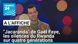 quotJacarandaquot de Gaël Faye  les silences du Rwanda sur quatre générations • FRANCE 24 [upl. by Purvis]