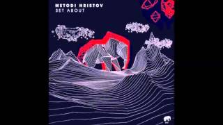 Metodi Hristov  Set About Original Mix Set About [upl. by Kemeny837]