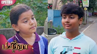 பவித்ரா  Pavithra  Episode  80  Kalaignar TV [upl. by Eitsud]