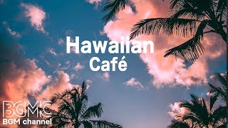 Hawaiian Cafe Music  Tropical Island Beach Instrumentals  Aloha in Hawaii [upl. by Lippold369]