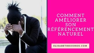 Comment améliorer son référencement naturel SEO  1 [upl. by Tjon]