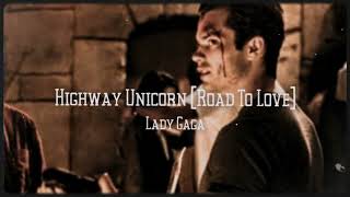 highway unicorn road to love ● lady gaga slowed down [upl. by Veronique]