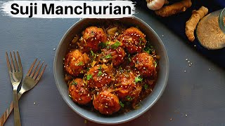 Suji Manchurian  IndoChinese Recipe  NO Fried Manchurian Recipe [upl. by Ahsiemal749]