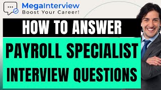 PAYROLL SPECIALIST INTERVIEW QUESTIONS amp ANSWERS  Learn How to ACE a Payroll Specialist Interview [upl. by Ihab]