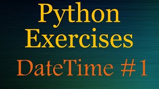 Python Exercises beginner  DateTime  1 [upl. by Latham]