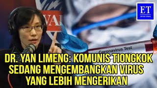 DR Yan Limeng  PKT Sedang Mengembangkan Virus yang Lebih Mengerikan [upl. by Gussie]