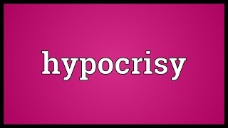 Hypocrisy Meaning [upl. by Gnat]