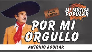 Por Mi Orgullo  Antonio Aguilar  Con Letra Video Lyric [upl. by Isaac]