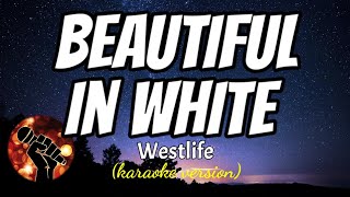 BEAUTIFUL IN WHITE  WESTLIFE karaoke version [upl. by Aya]