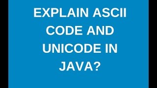 Explain ASCII and Unicode and java [upl. by Noyad]