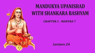 Mandukya Bashyam  Lecture 24 Chapter 1  Mantra 7 [upl. by Edualcnaej]