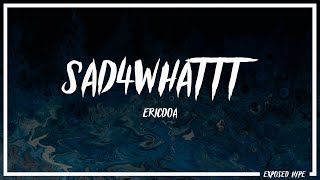 ericdoa  sad4whattt Lyrics [upl. by Ttnerb152]