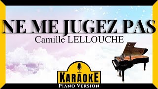 Ne me jugez pas  Camille LELLOUCHE karaoké piano français [upl. by Guillemette]