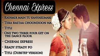 Chennai Express All Songs Jukebox  Chennai Express Movie All Songs [upl. by Holleran]