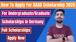 How To Apply For DAAD Scholarships 2025  BSMSPhD Scholarships In Germany 2025  Complete Process [upl. by Vanzant]