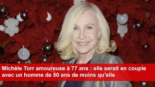 Michèle Torr amoureuse à 77 ans  elle serait en couple avec un homme de 50 ans de moins qu’elle [upl. by Enymzaj]