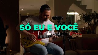 SÓ EU E VOCÊ  Eduardo Costa  DVD 40Tena [upl. by Klinges]