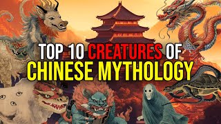 10 Mythical Creatures from Chinese Mythology [upl. by Albertina]