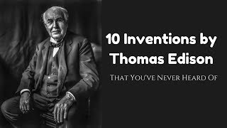 Top 10 Inventions by Thomas Edison That Youve Never Heard Of [upl. by Eugenle154]